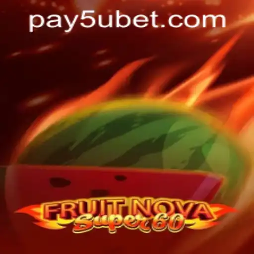 Exploring FruitNovaSuper60: An Exciting New Game with 5ubet PH Login